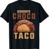 Goodbye choco taco 2022 Shirt