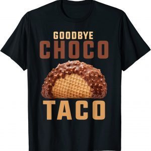Goodbye choco taco 2022 Shirt