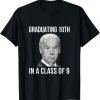 Graduating 10th In A Class Of 9 Biden 2022 Shirt