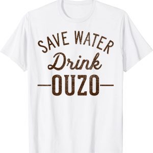 Grunge Vintage Save Water Drink Ouzo 2022 ShirtGrunge Vintage Save Water Drink Ouzo 2022 Shirt