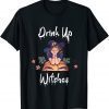 Halloween Drink Up Witches Costumes Wine Lovers Halloween 2022 Shirt