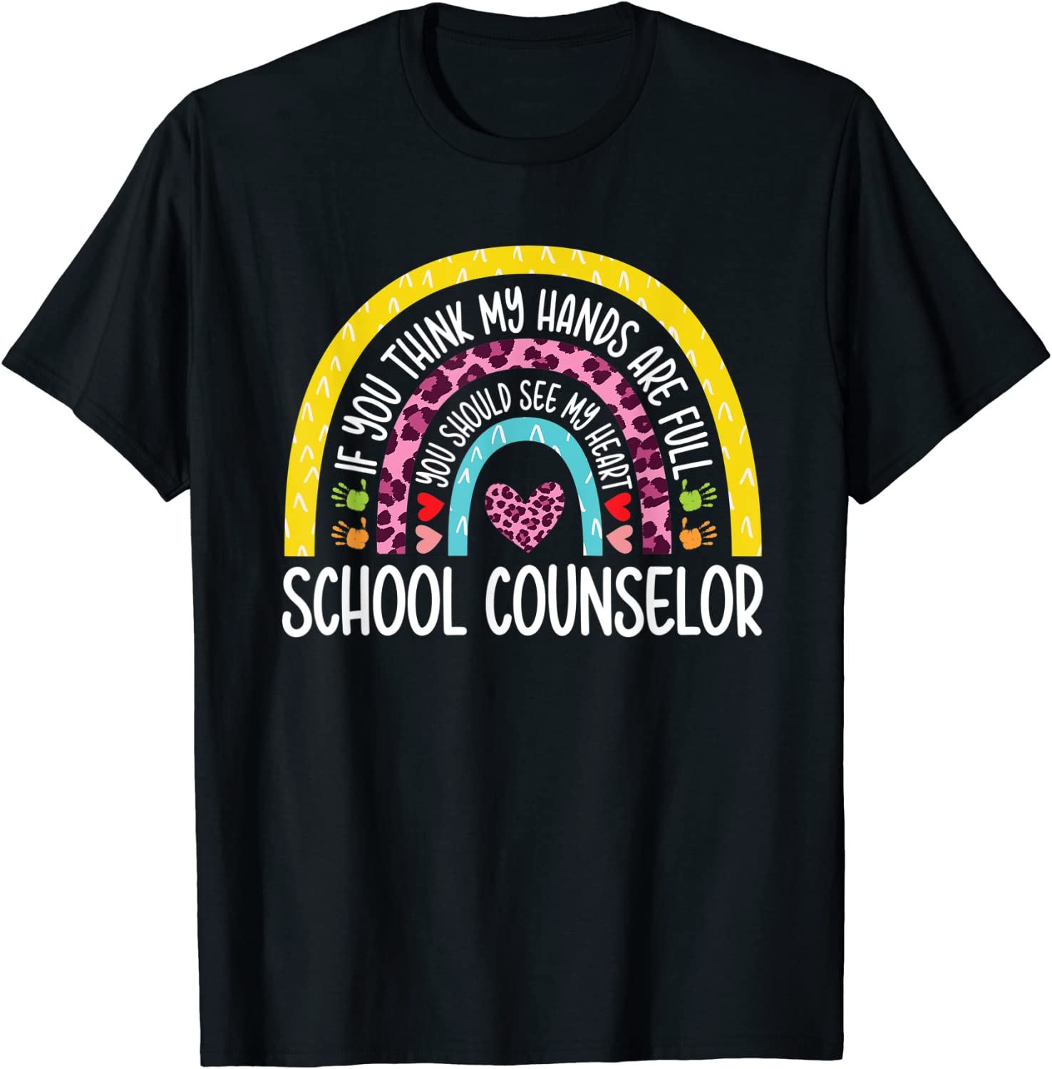 Hands are Full Rainbow Leopard School Counselor Appreciation T-Shirt