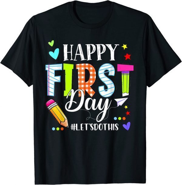 Happy First Day Let's Do This Welcome Back To School Teacher 2022 Shirt