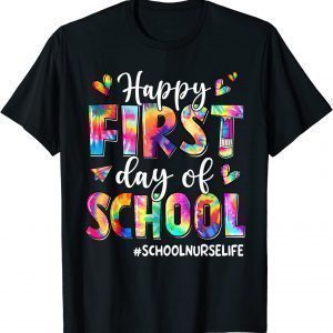 Happy First Day Of School School Nurse Life Tie Dye Classic Shirt