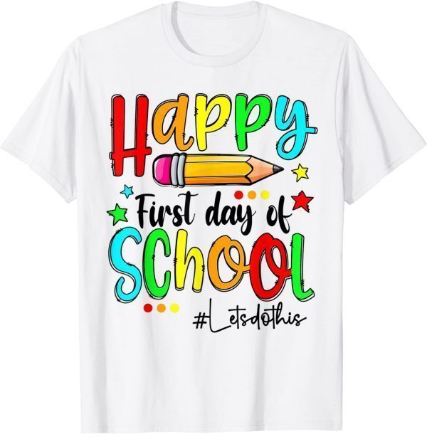 Happy First Day of School Teacher Back to School 2022 Shirt