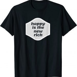 Happy Is the New Rich Classic Shirt