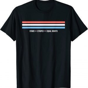 Heart Flag Stars Stripes Equal Rights Womens Rights 4th July 2022 Shirt