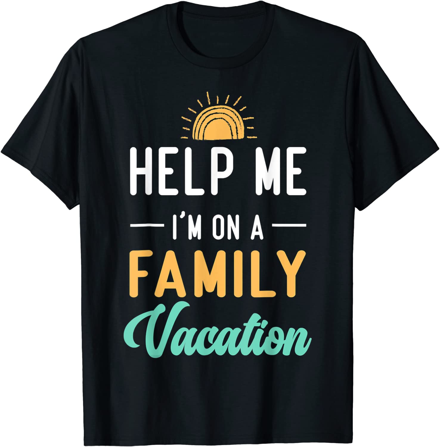 Help Me I'm on A Family Vacation Morning Sunset 2022 Shirt