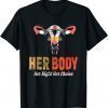 Her Body Her Right Her Choice 2022 Shirt