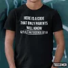 Here Is A Code That Only Parents Will Know Gyaitmfhrnbibya Classic Shirt