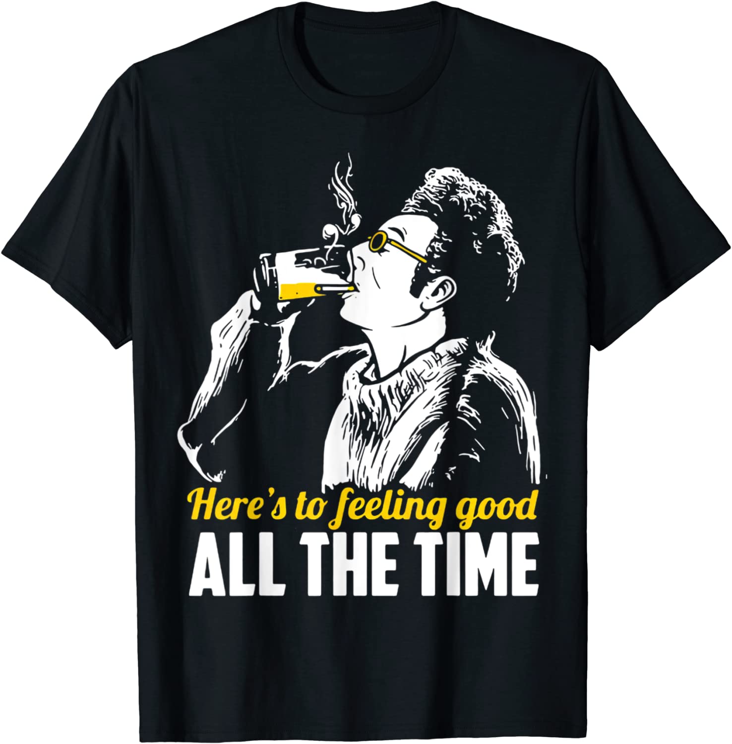 Here's To Feeling Good Alls The Times 2022 Shirt