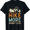 Hike More Worry Less Camping Summer Vacation Mountain Classic Shirt