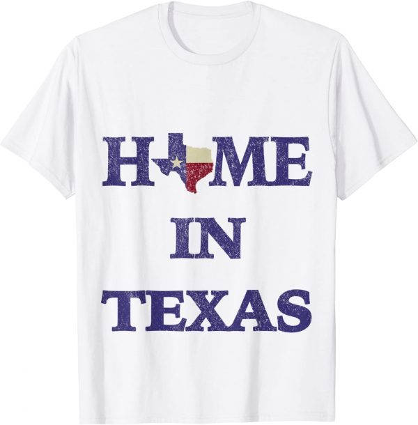 Home in Texas patriotic vintage 2022 Shirt