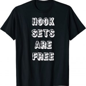 Hook Sets Are Free 2022 Shirt
