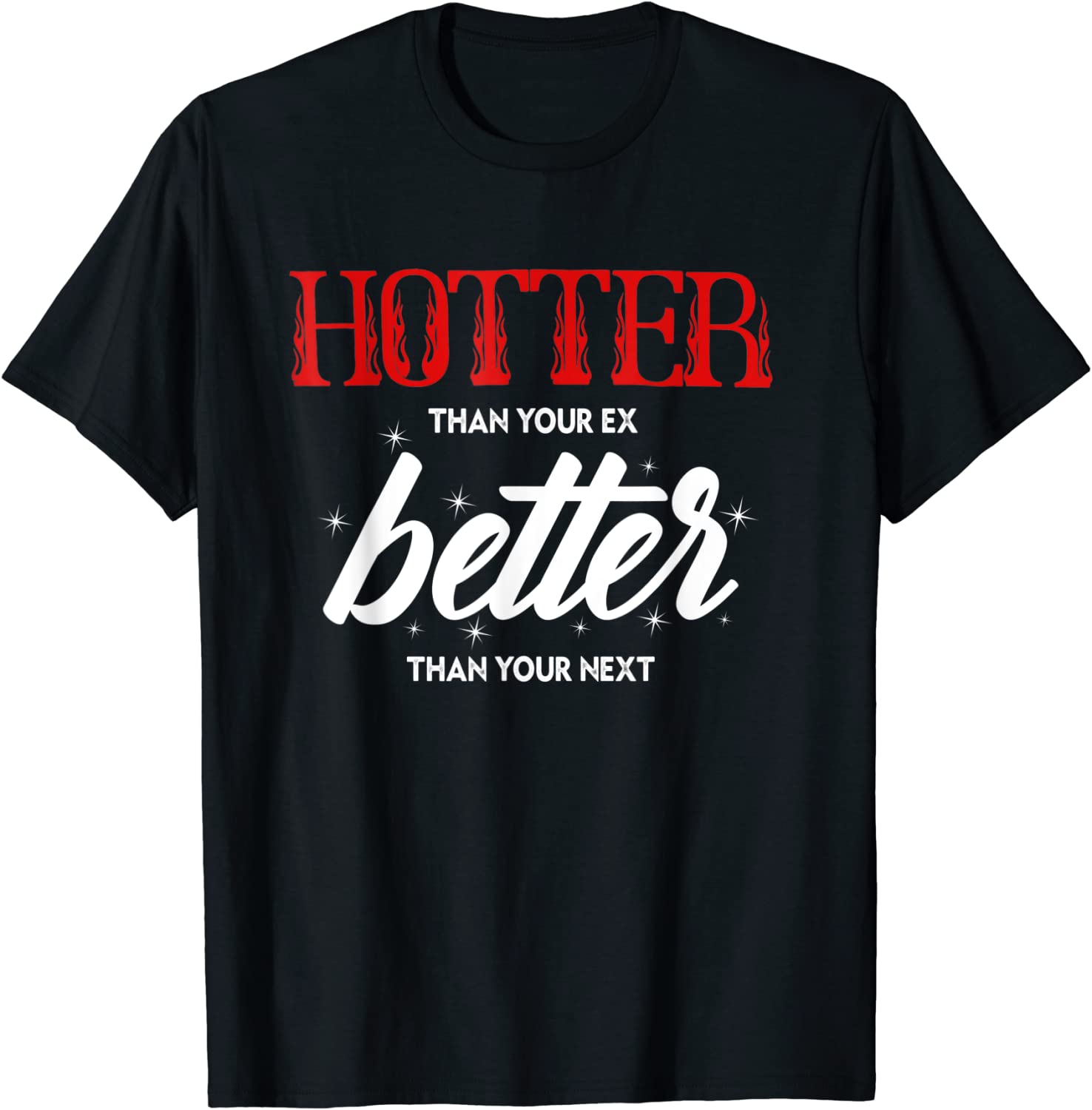 Hotter Than Your Ex - Better Than Your Next 2022 Shirt