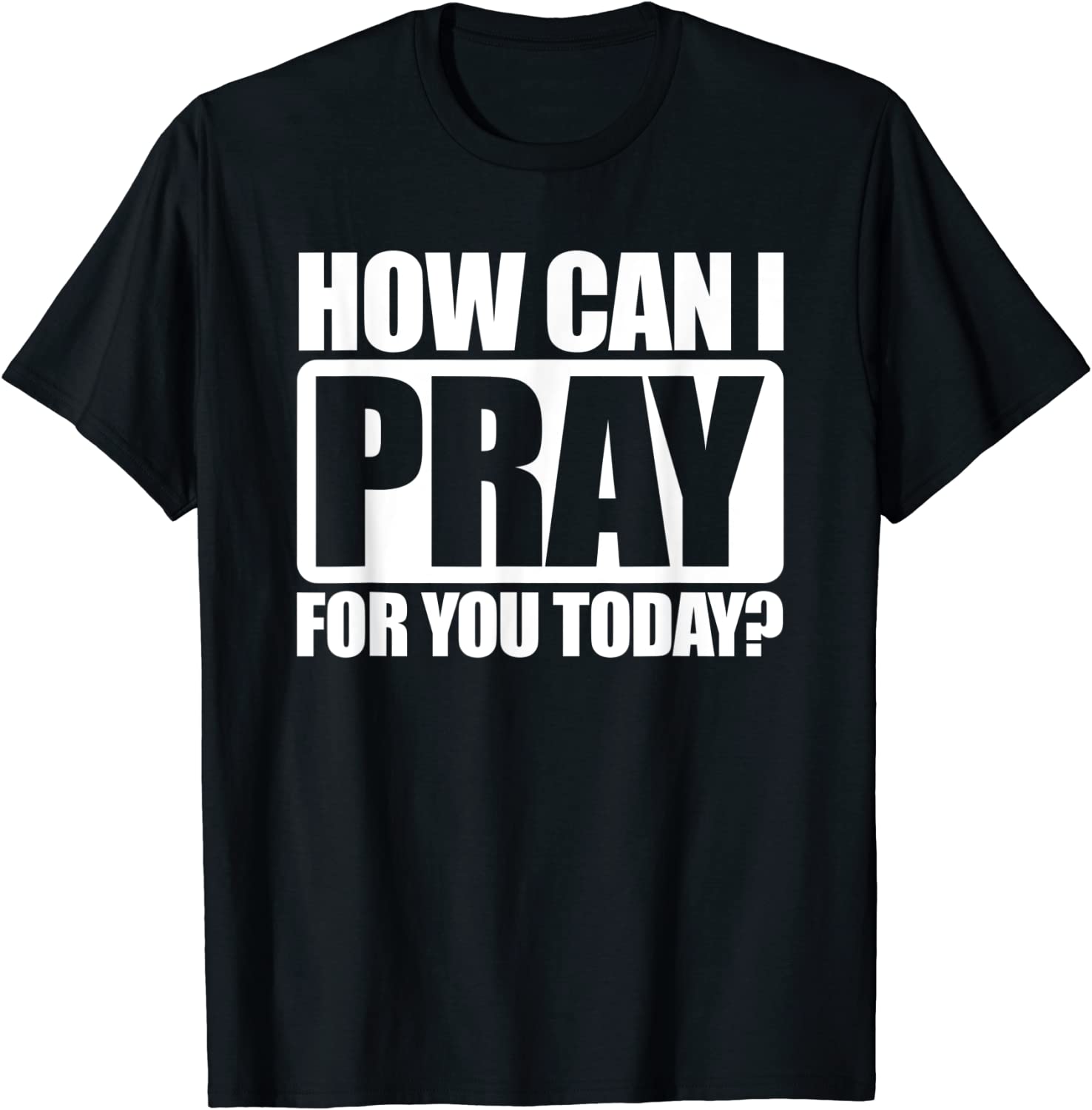 How Can I Pray For You Christian Faith Jesus I Pray For You 2022 Shirt