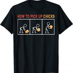 How To Pick Up Chicks Cute Pick Chicks 2022 ShirtHow To Pick Up Chicks Cute Pick Chicks 2022 Shirt