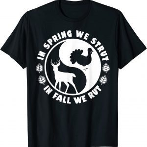 Hunting Wildlife In Spring We Strut In Fall We Rut, Hunter 2022 Shirt