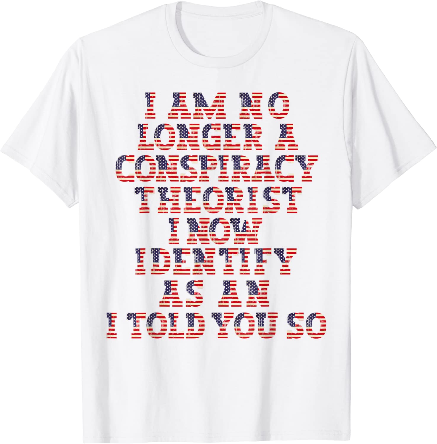 I Am No Longer A Conspiracy Theorist As An I Told You So 2022 Shirt
