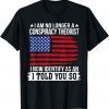 I Am No Longer A Conspiracy Theorist 2022 Shirt
