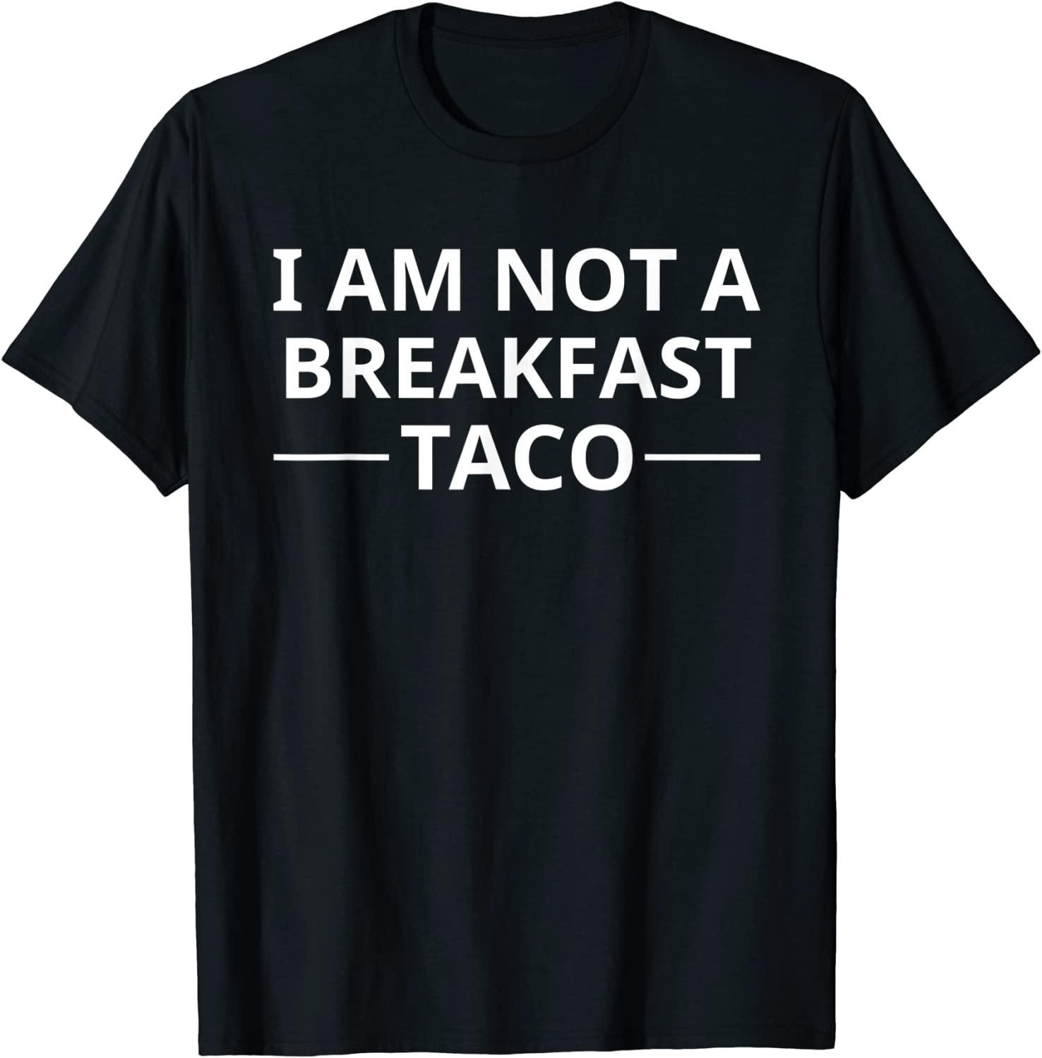 I Am Not A Breakfast Taco 2022 Shirt