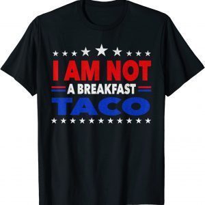I Am Not Your Breakfast Taco Vintage We Are Not Tacos 2022 Shirt