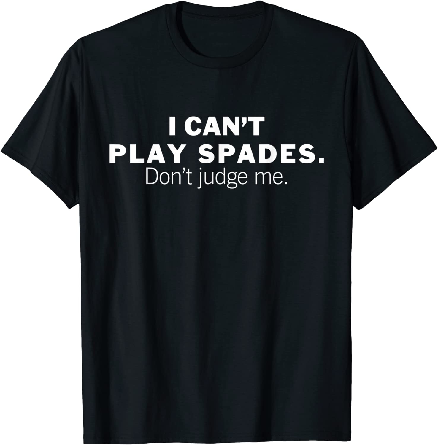 I Can't Play Spades Don't Judge Me 2022 Shirt