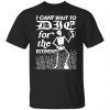 I Cant Wait To Die For The Economy 2022 Shirt