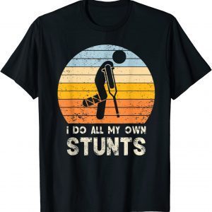 I Do My Own Stunts T-Shirt