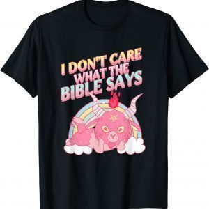 I Don't Care What Bible Says Tee Shirt
