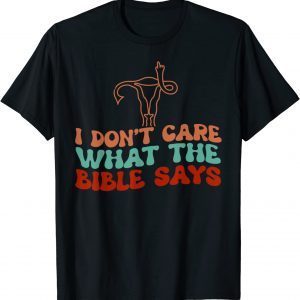 I Don't Care What The Bible Says Uterus T-Shirt