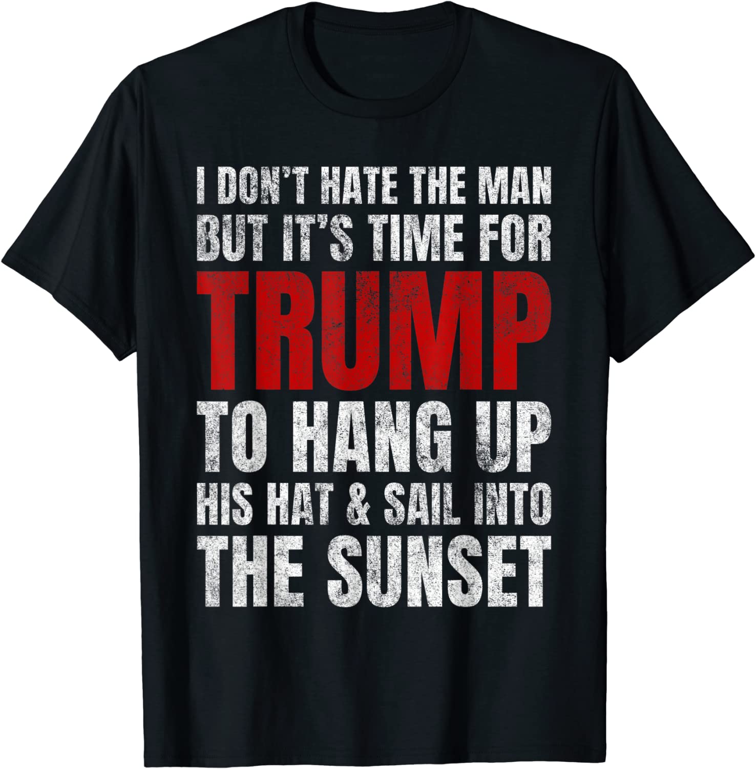I Don’t Hate the Man but It’s Time for Trump 2024 Vintage T-Shirt