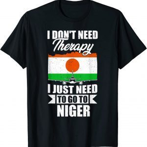 I Don't Need Therapy I Just Need to Go to Niger Classic Shirt
