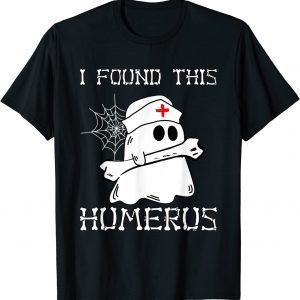I Found This Humerus Ghost Nurse Halloween Nursing T-Shirt