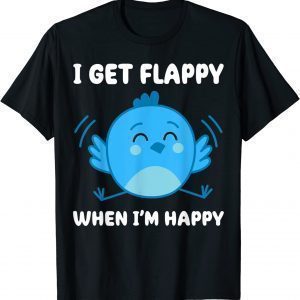 I Get Flappy When I'm Happy Autism Awareness Day 2022 Shirt