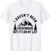 I Havent Been Everywhere But Its On My List Fun Camping Classic Shirt