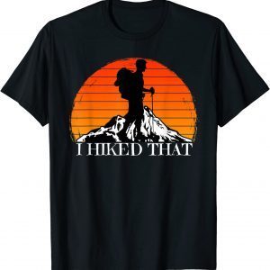 I Hiked That Hiking Backpacking Camping Vintage Sunset Classic Shirt