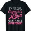 I Kicked Cancer's Butt Breast Cancer Awareness Pink Ribbon T-Shirt