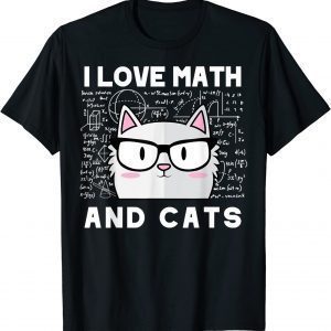I Love Math And CaI Love Math And Cats 2022 Shirtts 2022 Shirt