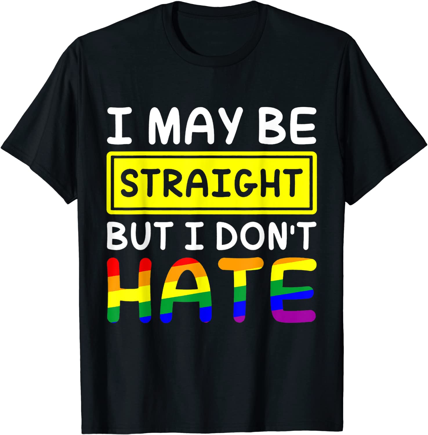 I Maybe Straight But I Don't Hate, Respect LGBTQ Gay Pride 2022 Shirt