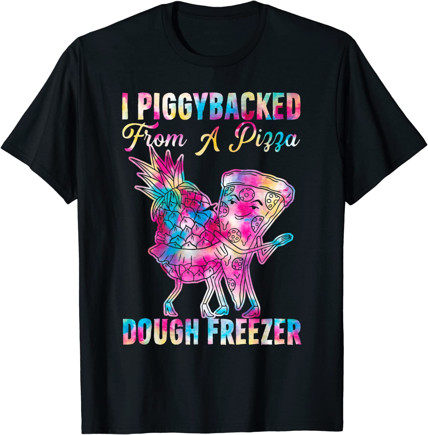 I Piggybacked From A Pizza Dough Freezer Dancing Pineapple Classic Shirt