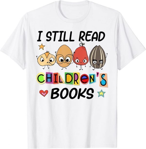 I Still Read Children's Books Classic Shirt