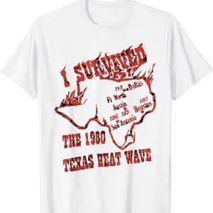I Survived the 1980 Texas Heat Wave 2022 Shirt