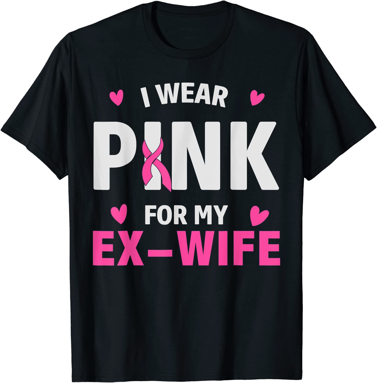 I Wear Pink For My X Wife, Breast Cancer Awareness Ex Wife 2022 Shirt