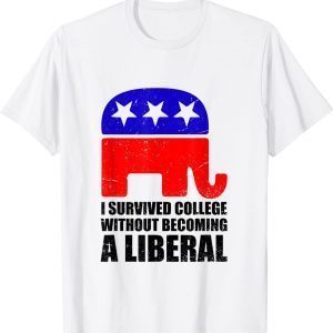 I survived college without becoming a liberal 2022 Shirt