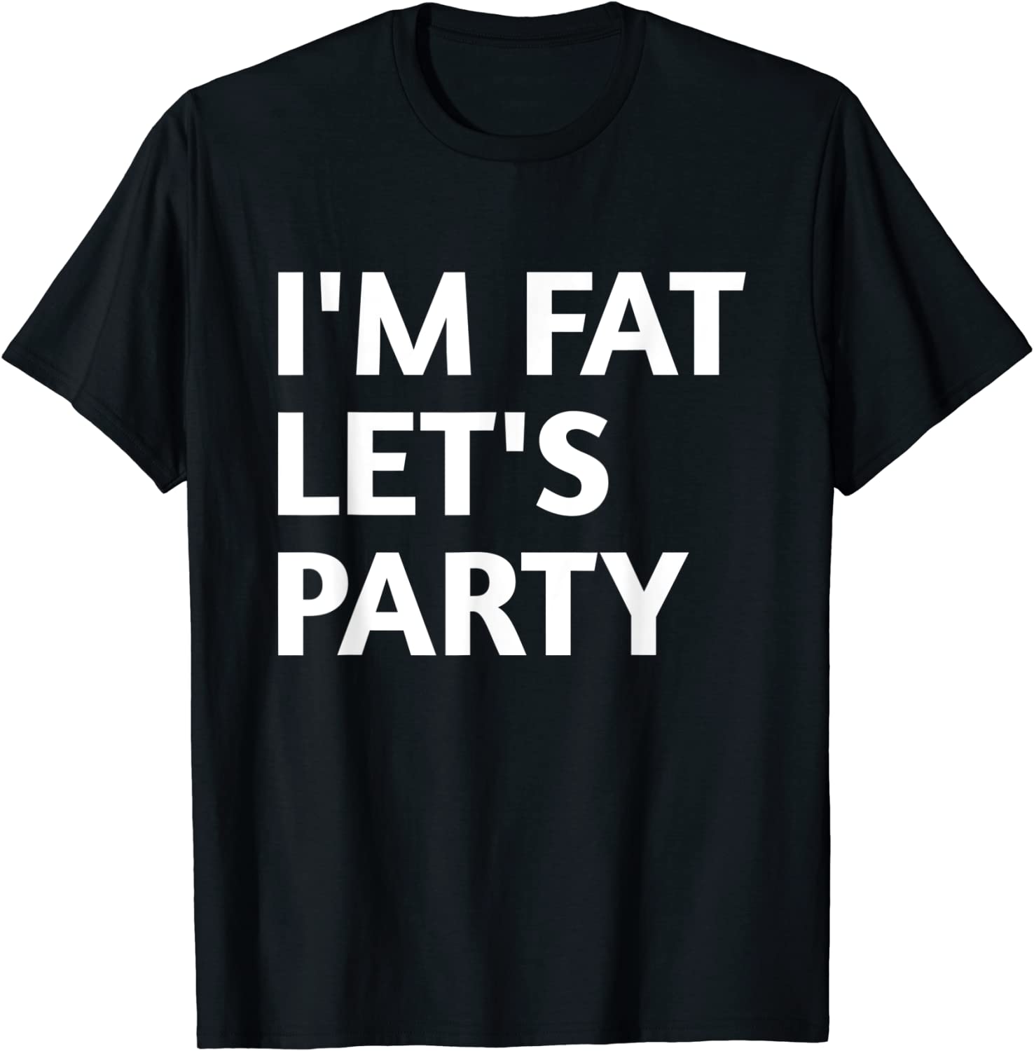 I'M FAT LET'S PARTY 2022 Shirt - Teeducks