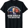 If Biden Is The Answer How Dumb Is The Question anti biden 2022 Shirt