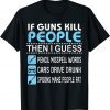 If Guns Kill People I Guess Pencil Misspell Words Cars Drive Classic Shirt
