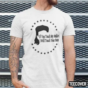 If You Touch My Mullet I Will Touch Your Butt Classic Shirt