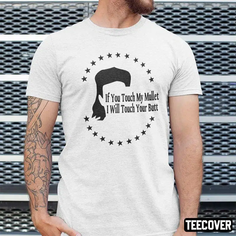 If You Touch My Mullet I Will Touch Your Butt Classic Shirt